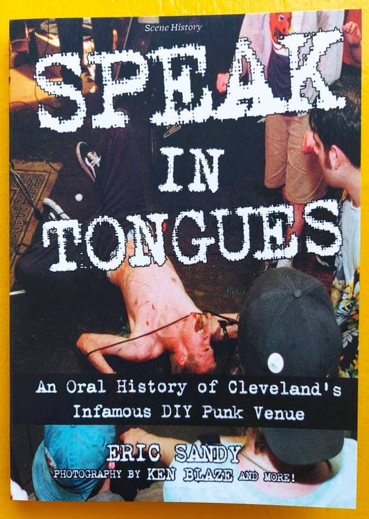 Speak In Tongues: Cleveland's Infamous DIY Punk Venue