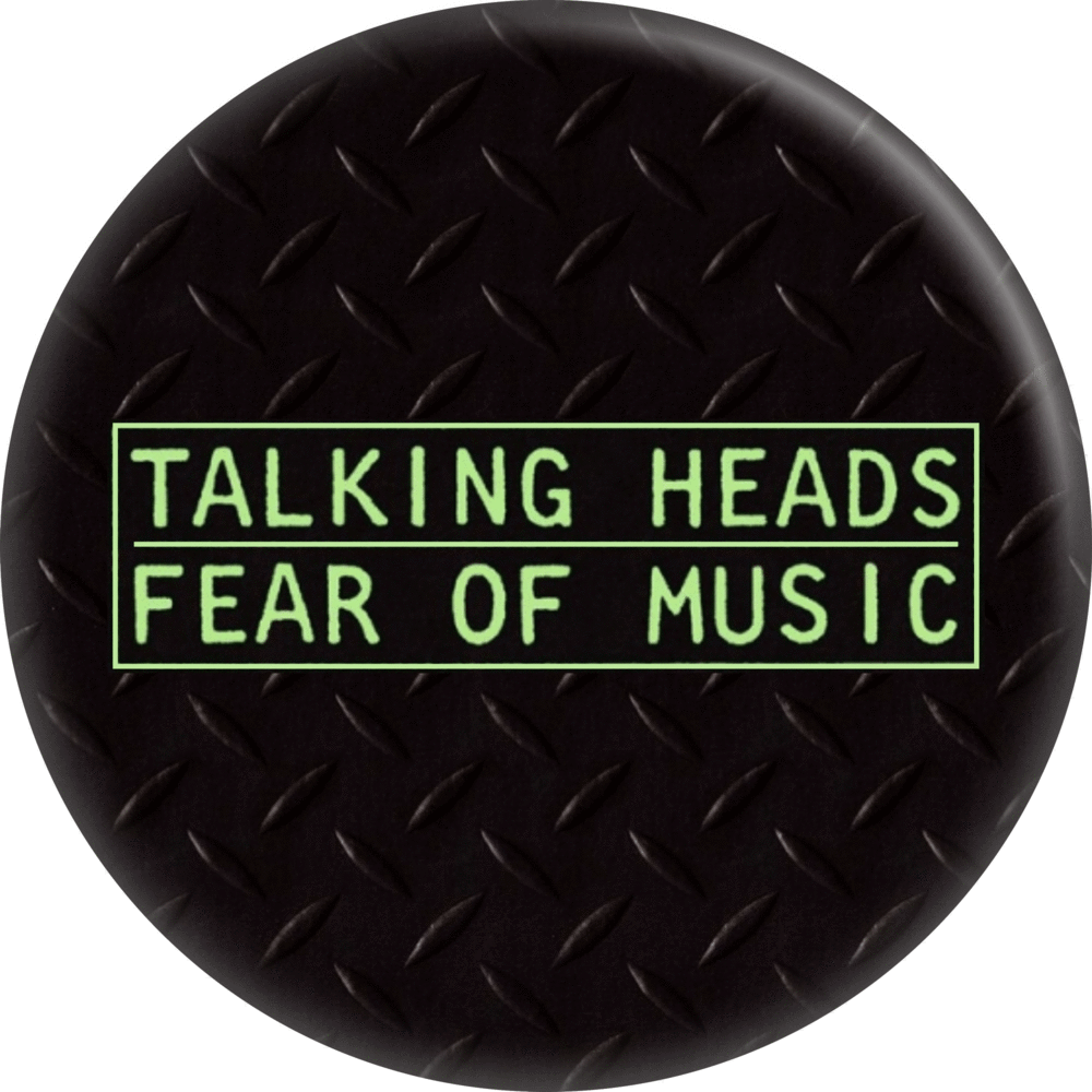 Talking Heads - "Fear Of Music" Pin-on Button - 1.5 Inch