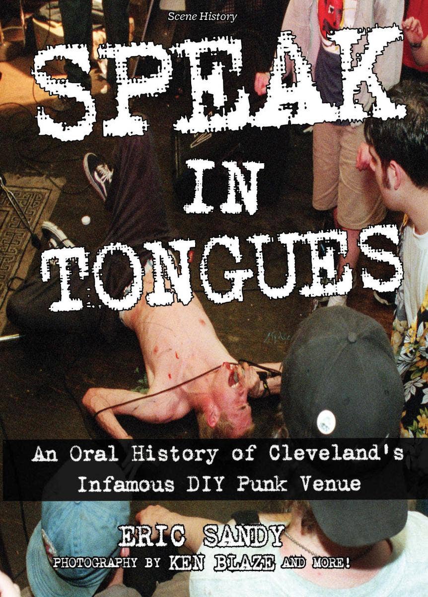 Speak In Tongues: Cleveland's Infamous DIY Punk Venue
