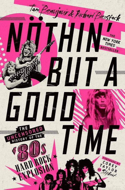 Nöthin' But a Good Time: Uncensored History '80s Hard Rock